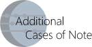 Click to View Additional Cases of Note